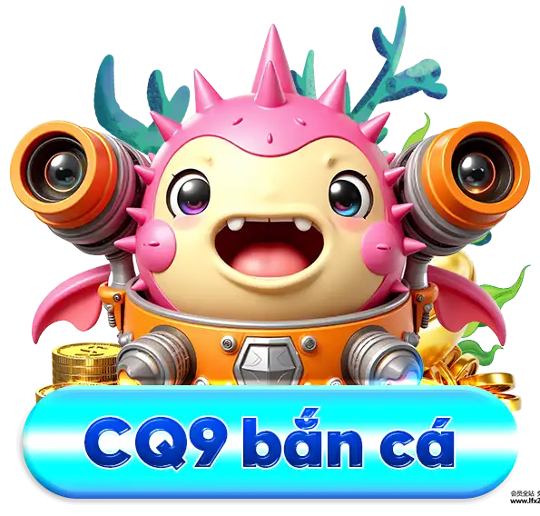 cq9 bắn cá